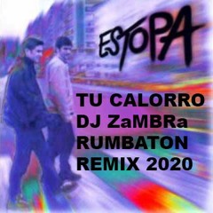 Estopa - Tu Calorro (DJ ZaMBRa Rumbaton Remix 2020)