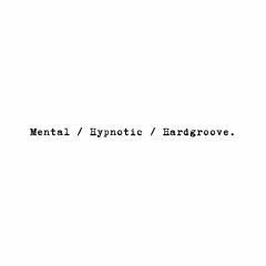 Mental / Hypnotic / Hardgroove