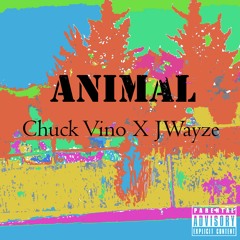 Animal(Chuck Vino X JWayze)