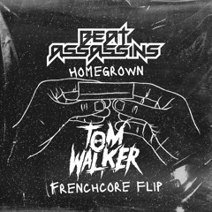 Beat Assassins - Homegrown (Tom Walker Frenchcore Flip)