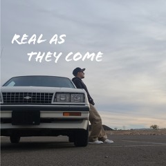 Real As They Come