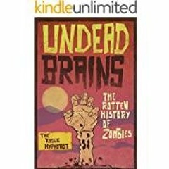 [Download PDF] Undead Brains: The Rotten History of Zombies (The Rogue Hypnotist Investigates Book 3
