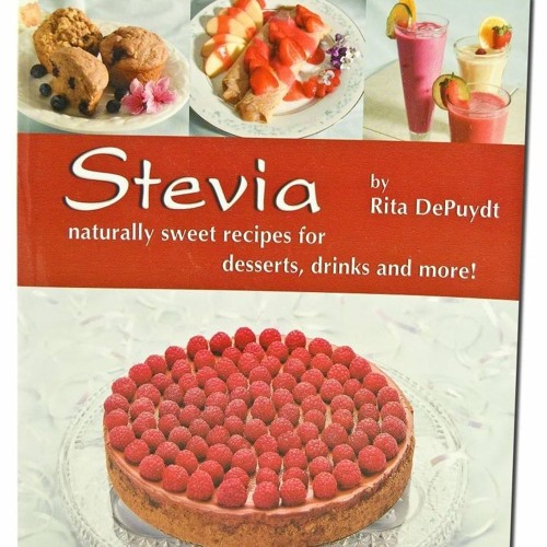 ⚡PDF ❤ Stevia: Naturally Sweet Recipes for Desserts, Drinks, and More