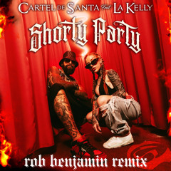 CARTEL DE SANTA, LA KELLY - SHORTY PARTY (ROB BENJAMIN REMIX)