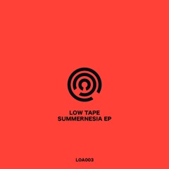 PREMIERE: Low Tape - Summernesia [Luck of Access]