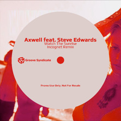 Axwell feat. Steve Edwards - Watch The Sunrise (Incognet Remix)