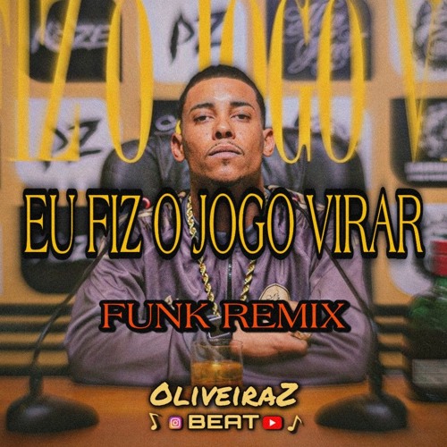 MC Poze do Rodo - Eu Fiz o Jogo Virar Funk Remix (OliveiraZ Beat)