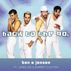 BEN & JENSEN - Back to the 90s (feat. Jared Lee & Garrett Clayton)