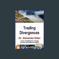Read ebook [PDF] ⚡ Two Roads Diverged: Trading Divergences (Trading with Dr Elder Book 2) get [PDF