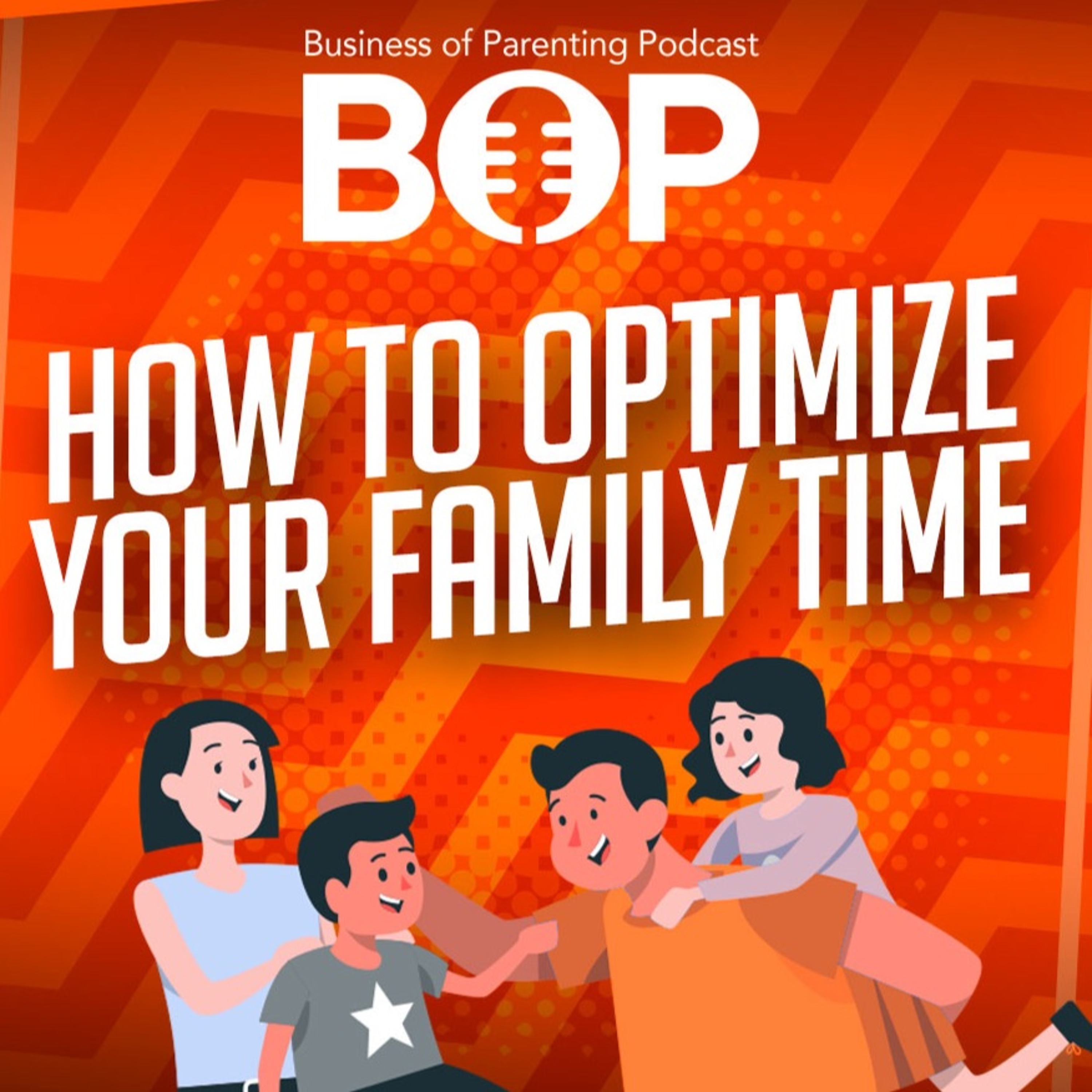 How To Optimize Your Family Time ft. Mat Koenig - Business of Parenting Podcast episode artwork