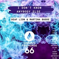 Deaf Lion & Martina Budde - I Don't Know Anybody Else (Original Mix)