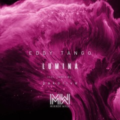 Eddy Tango - Lumina (Original Mix) Preview [Mirror Walk]
