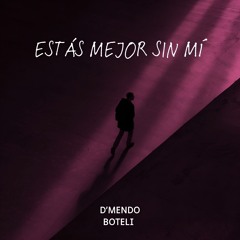 Estás mejor sin mi - D'mendo Boteli.mp3