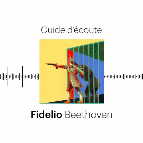 Opéra | Guide d'écoute | Fidelio de Beethoven