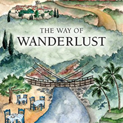 [Download] EPUB 📦 The Way of Wanderlust: The Best Travel Writing of Don George (Trav