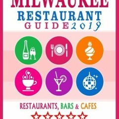Get EBOOK EPUB KINDLE PDF Milwaukee Restaurant Guide 2019: Best Rated Restaurants in Milwaukee, Wisc
