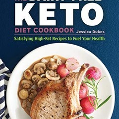 [Access] [EBOOK EPUB KINDLE PDF] The Dairy-Free Ketogenic Diet Cookbook: Satisfying H