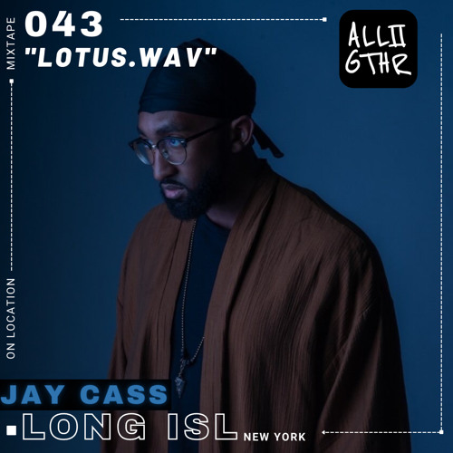 Jay Cass | ON LOCATION 043: "lotus.wav"