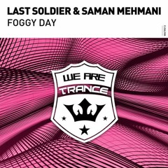 Last Soldier & Saman Mehmani . Foggy Day - Original Mix