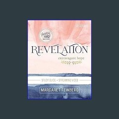 ??pdf^^ ⚡ Revelation Bible Study Guide plus Streaming Video: Extravagant Hope (Beautiful Word Bibl