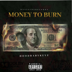 HoodBaByKeyz - Money To Burn 🖕🏾