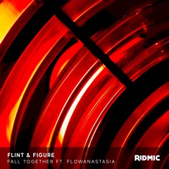 Flint & Figure - Fall Together (feat. flowanastasia)