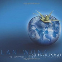 GET EPUB KINDLE PDF EBOOK The Blue Tomato: The Inspirations Behind the Cuisine of Alan Wong by  Alan