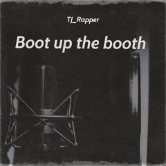 Boot Up The Booth (Prod by Bj Bangerz)