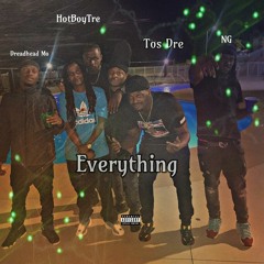 Tos Dre - Everything Ft. HotBoyTre, Dreadhead Mo, NG