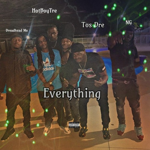 Tos Dre - Everything Ft. HotBoyTre, Dreadhead Mo, NG