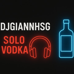 DjGiannhsG - Solo vodka