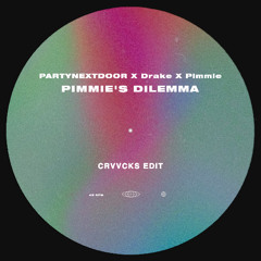 PARTYNEXTDOOR, Drake, Pimmie - PIMMIE'S DILEMMA (Crvvcks Edit)