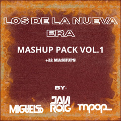 (+22 MASHUPS) Los De La Nueva Era Mashup PACK VOL.1 by: @djjaviroig, MiguelSo & Mpop_