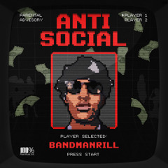 Bandmanrill & 100% Pure Music - Antisocial
