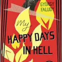 [VIEW] KINDLE 💛 My Happy Days In Hell (Penguin Modern Classics) by György Faludy [EB