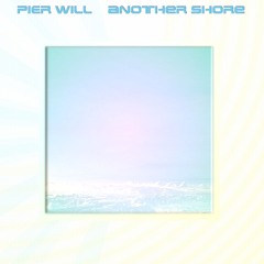 41-Pier WILL - 2024 - ANOTHER SHORE - ❤️🕊️🙏