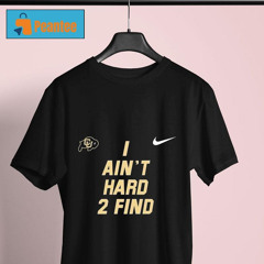Awesome Nike Deion Sanders I Ain't Hard 2 Find 2024 Shirt