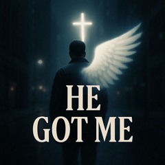 He Got Me