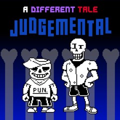 [A Different Tale] JUDGEMENTAL