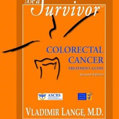 GET KINDLE 📰 Be A Survivor: Colorectal Cancer Treatment Guide by  Vladimir Lange [EB
