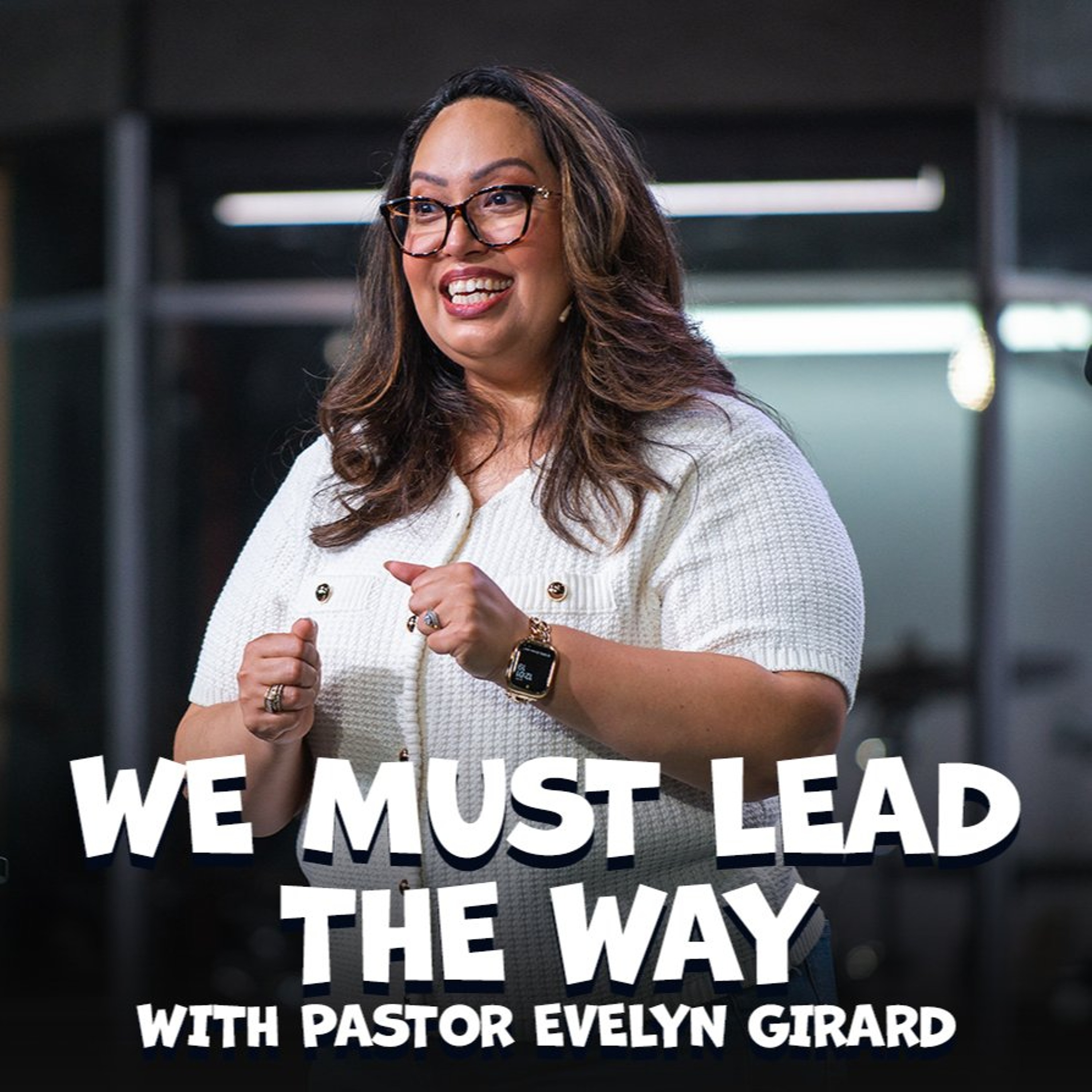 "We Must Lead The Way" with Pastor Evelyn Girard (Kids In Action Sunday) episode artwork