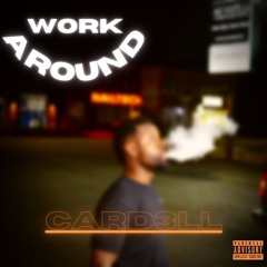Work Around (Prod. CRH Beats)