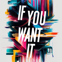 If You Want It