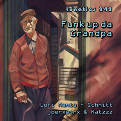 Lunatics 242 / Funk up da Grandpa