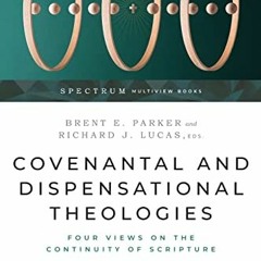 [READ] [EPUB KINDLE PDF EBOOK] Covenantal and Dispensational Theologies: Four Views on the Continuit