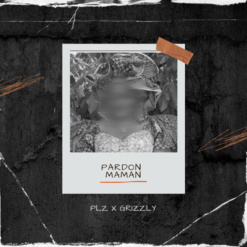 Pardon Maman - feat Grizzly
