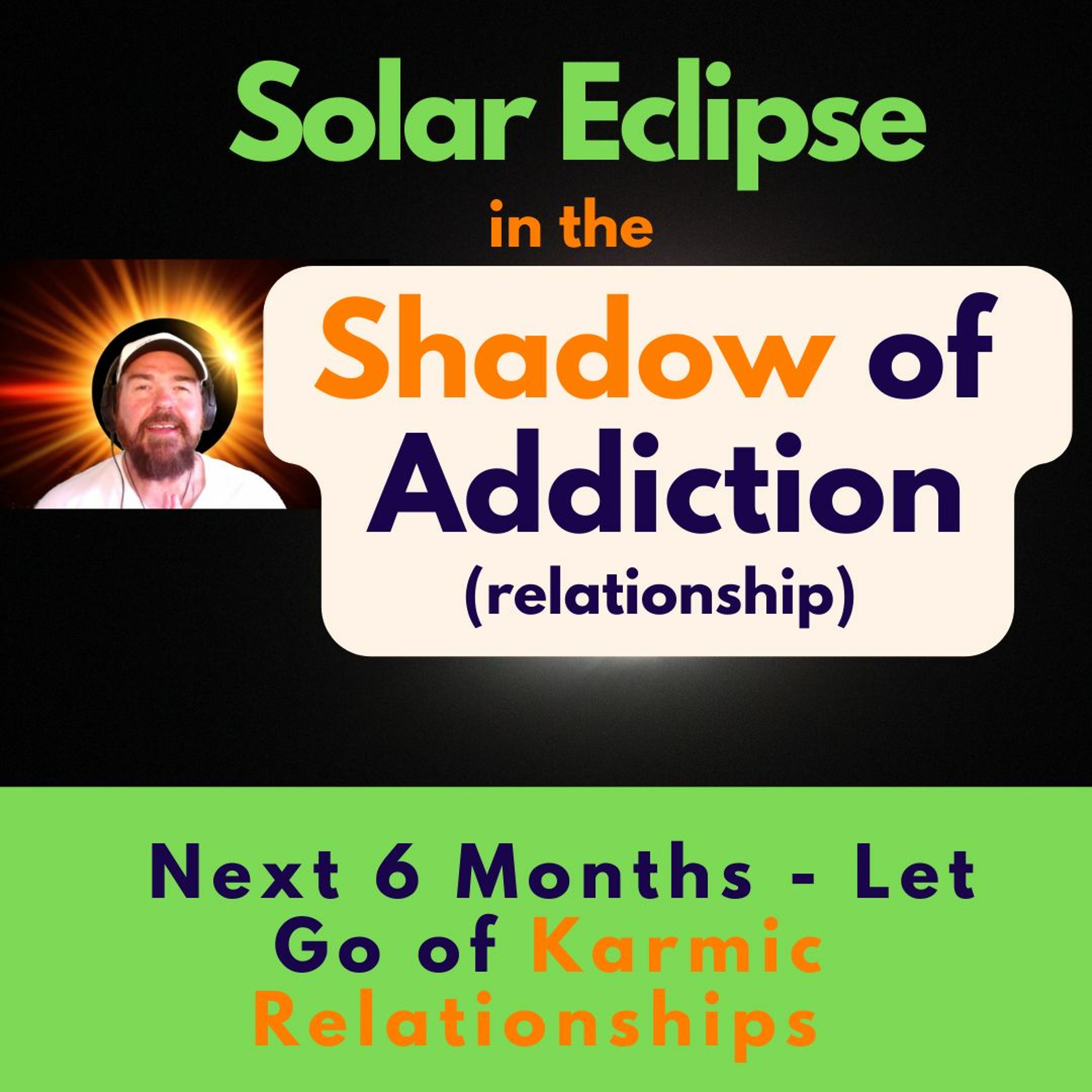 Solar Eclipse in Shadow of Addiction (relationships) - Next 6 Months