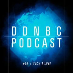 DDNBC PODCAST#8 LVCK SLΛVE