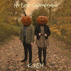 K - REM - My Love Synthétique