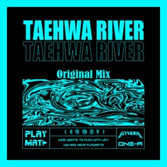 ONE - A & WYVERN - Taehwa River (태화강) (Original Mix)